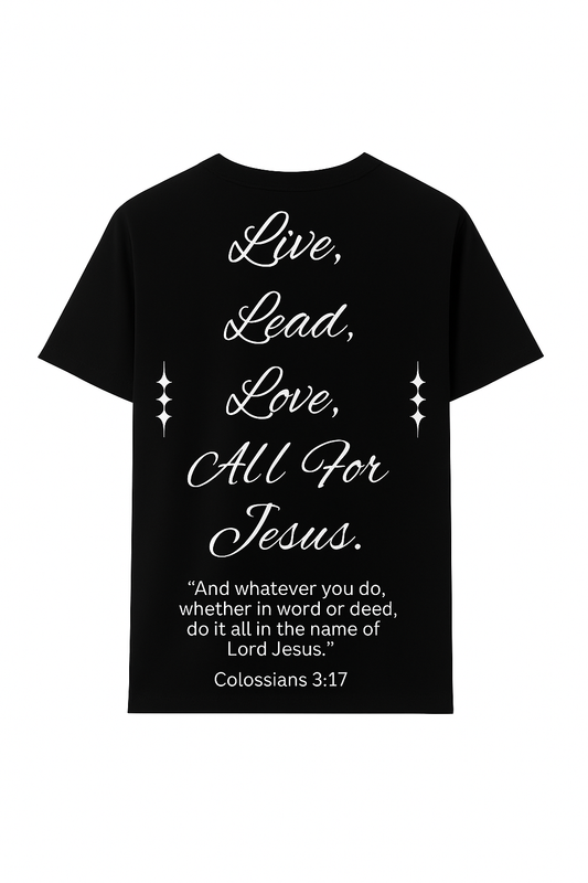 Life 4 Christ “Live, Lead, Love, All for Jesus” T-Shirt.